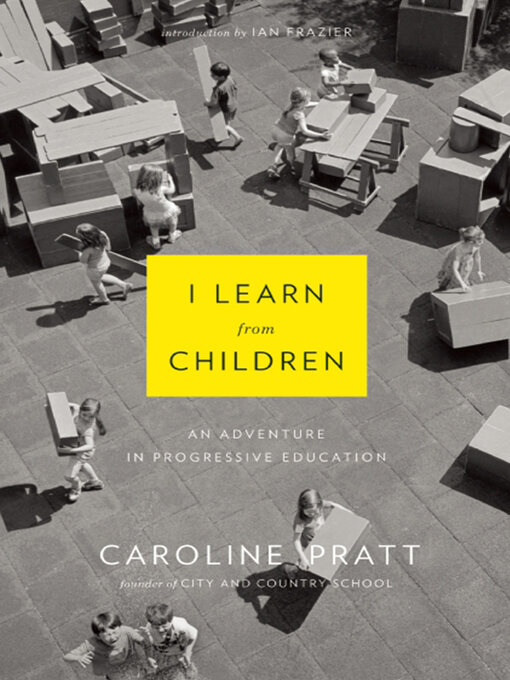 Title details for I Learn from Children by Caroline Pratt - Available